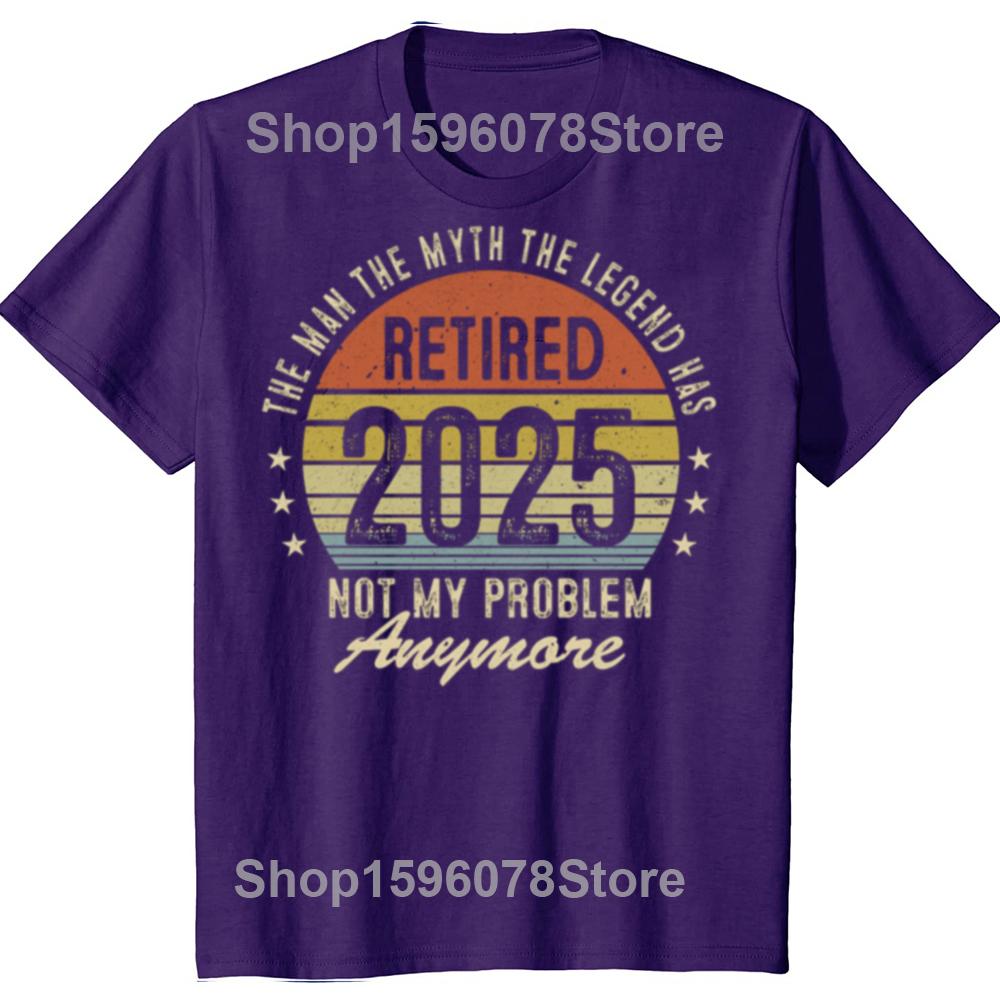 Funny Legend Has Retired 2025 Not My Problem Anymore Graphic T-shirts Men Fashion Casual Tshirt Cotton Loose Oversized T Shirt