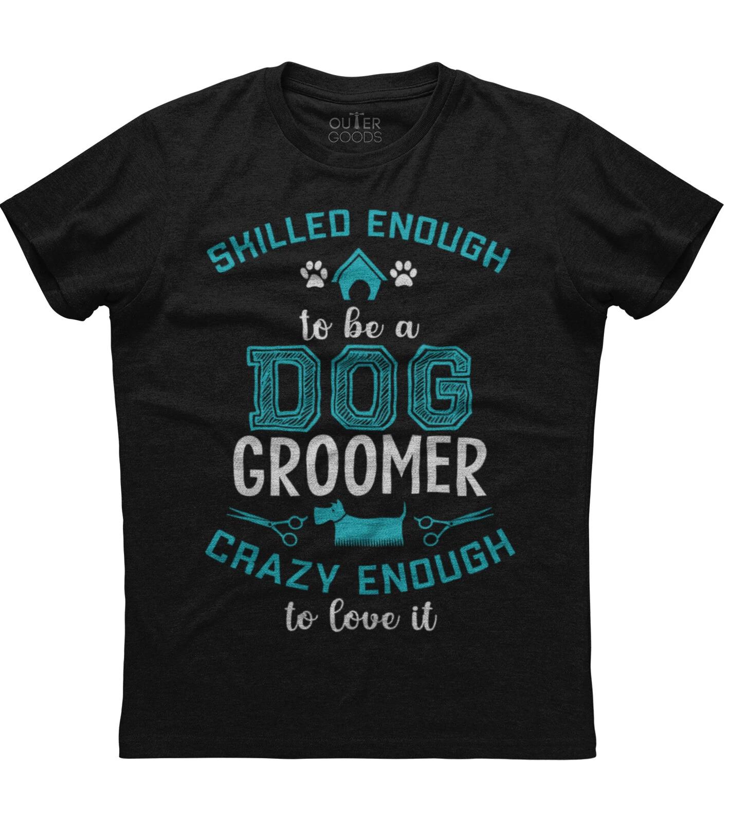 Skilled Enough To Be A Dog Groomer Mens Short Sleeve New Cotton Black T-shirt M