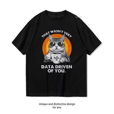 That Wasnt Very Data Driven of You Funny Cat T Shirt Women Unisex Casual Cotton Printed T Shirts Adult Streetwear Camisetas Tops