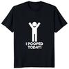 I Pooped Today Funny Graphic Printed Tshirt Casual Fashion Humor Unisex T Shirt Streetwear Hipster Hip Hop Harajuku WOMEN Clothing