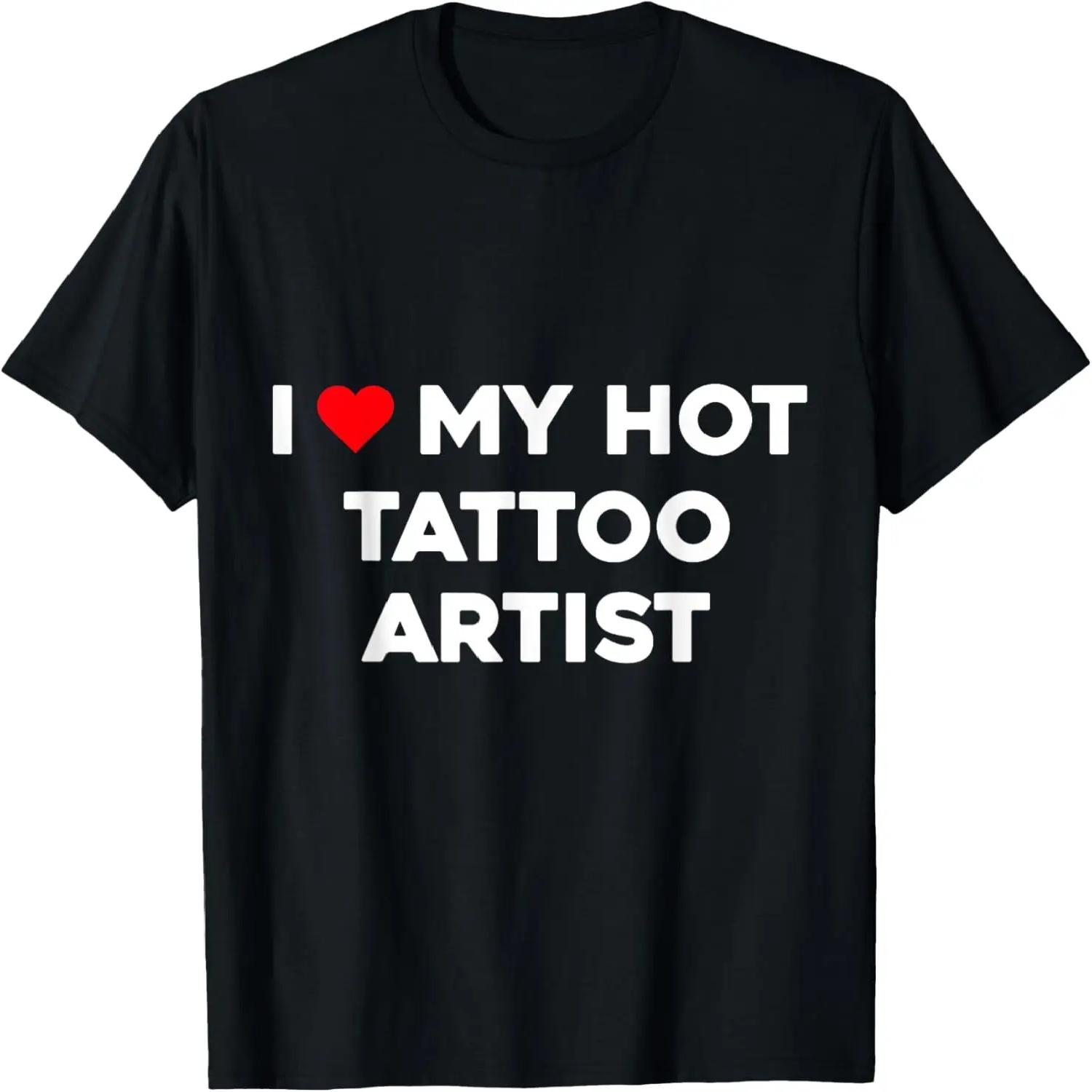 I Love My Hot Tattoo Artist Valentine Boyfriend Girlfriend T-Shirt S чёрный