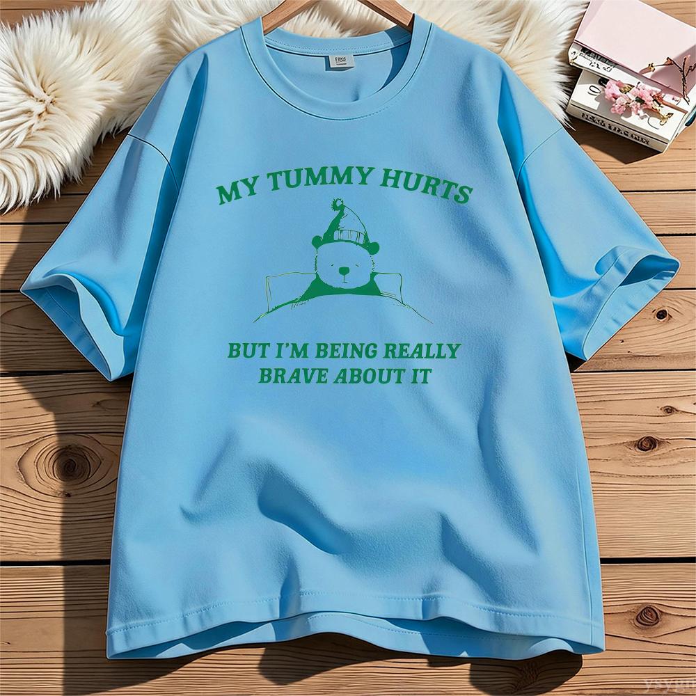 My Tummy Hurts But Im Being Really Brave About It Graphic T Shirts Unisex Unisex Funny Cotton Tee Casual Streetwear Unisexs Clothing