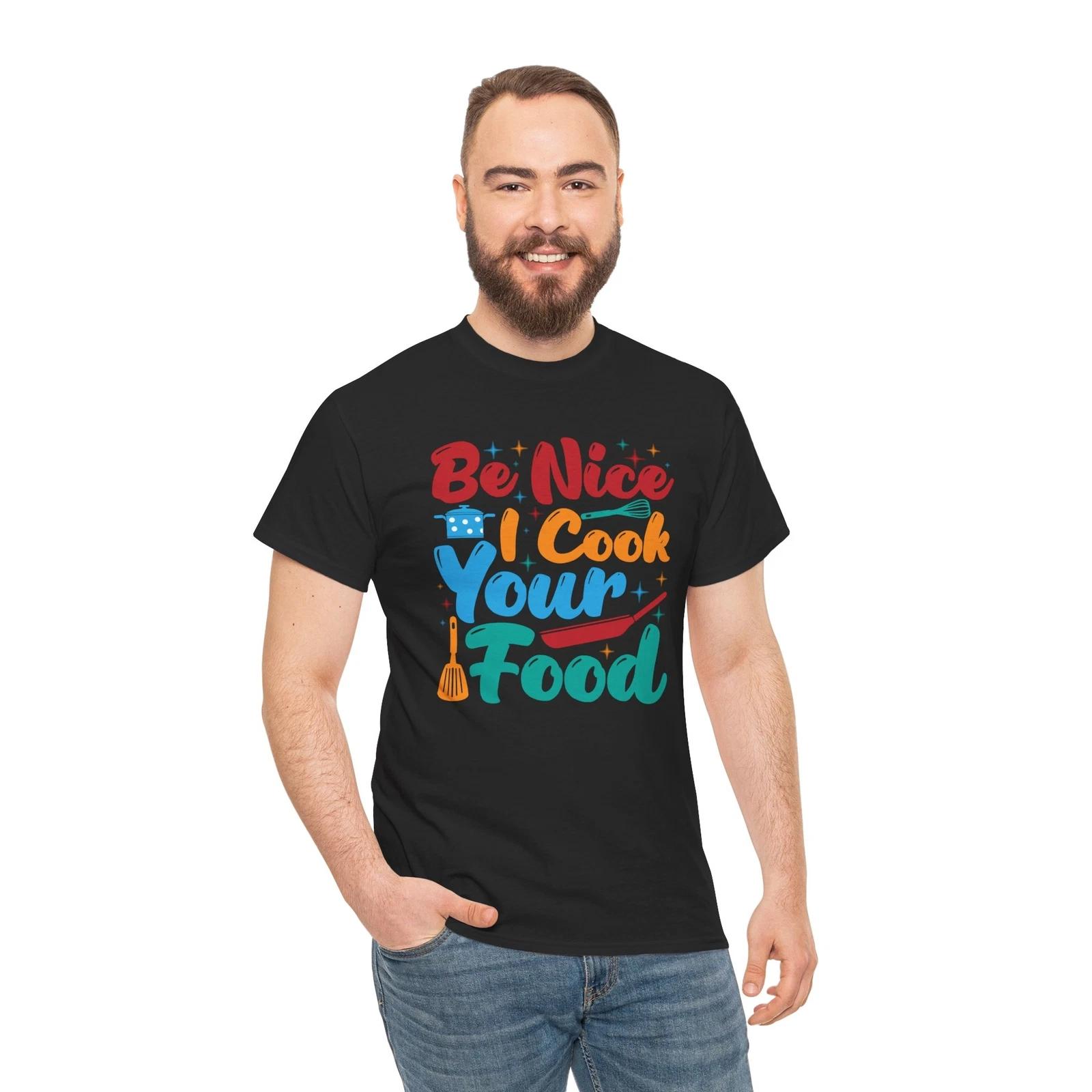 

Be NiceI Cook Your Shirt | Chef Life Shirt Funny Cooking Lover Kitchen Culinary 3XL
