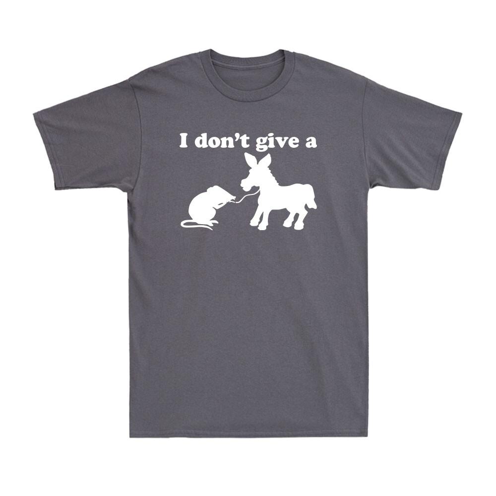 I Don t Give A Rat s Ass Funny Saying Humor Blue Sarcastic Men s Cotton T-Shirt Unisex T-Shirt XL