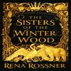 The Sisters of the Winter Wood by Rena Rossner Paperback Book 9780356511450