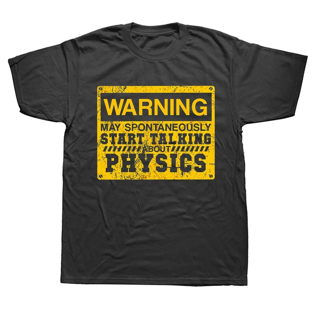 Funny Warning May Spontaneously Start Talking About Physics T Shirt Summer Graphic Cotton Streetwear Physicist Gifts T-shirt Men