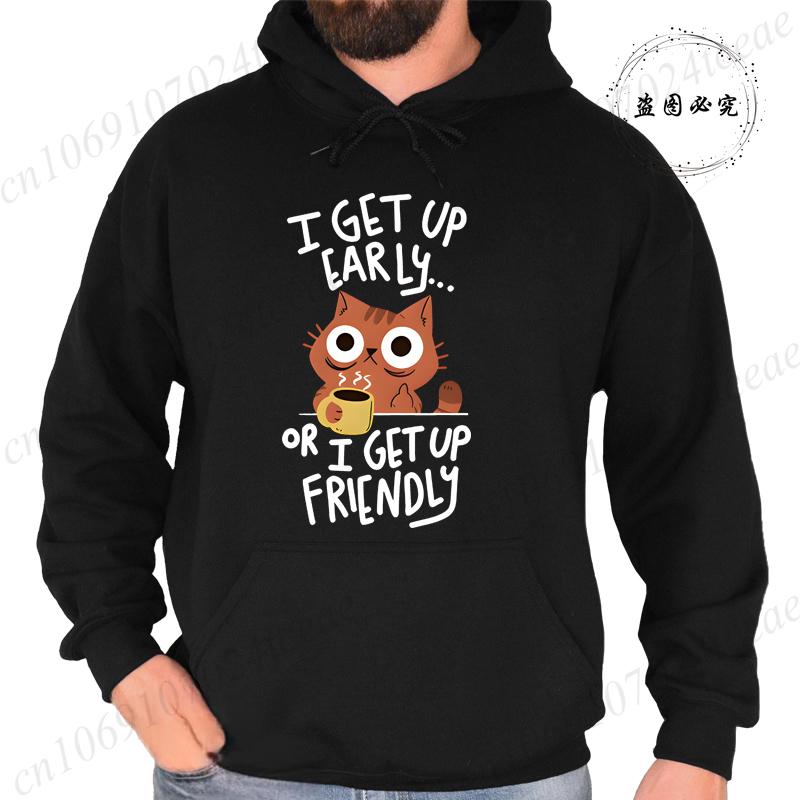 

Autumn Men Fleece Sweatshirt Casual Streetwear I m An Early Riser or I m A Morning Person Rudely Cat Design Fashion Hoodies 3XL
