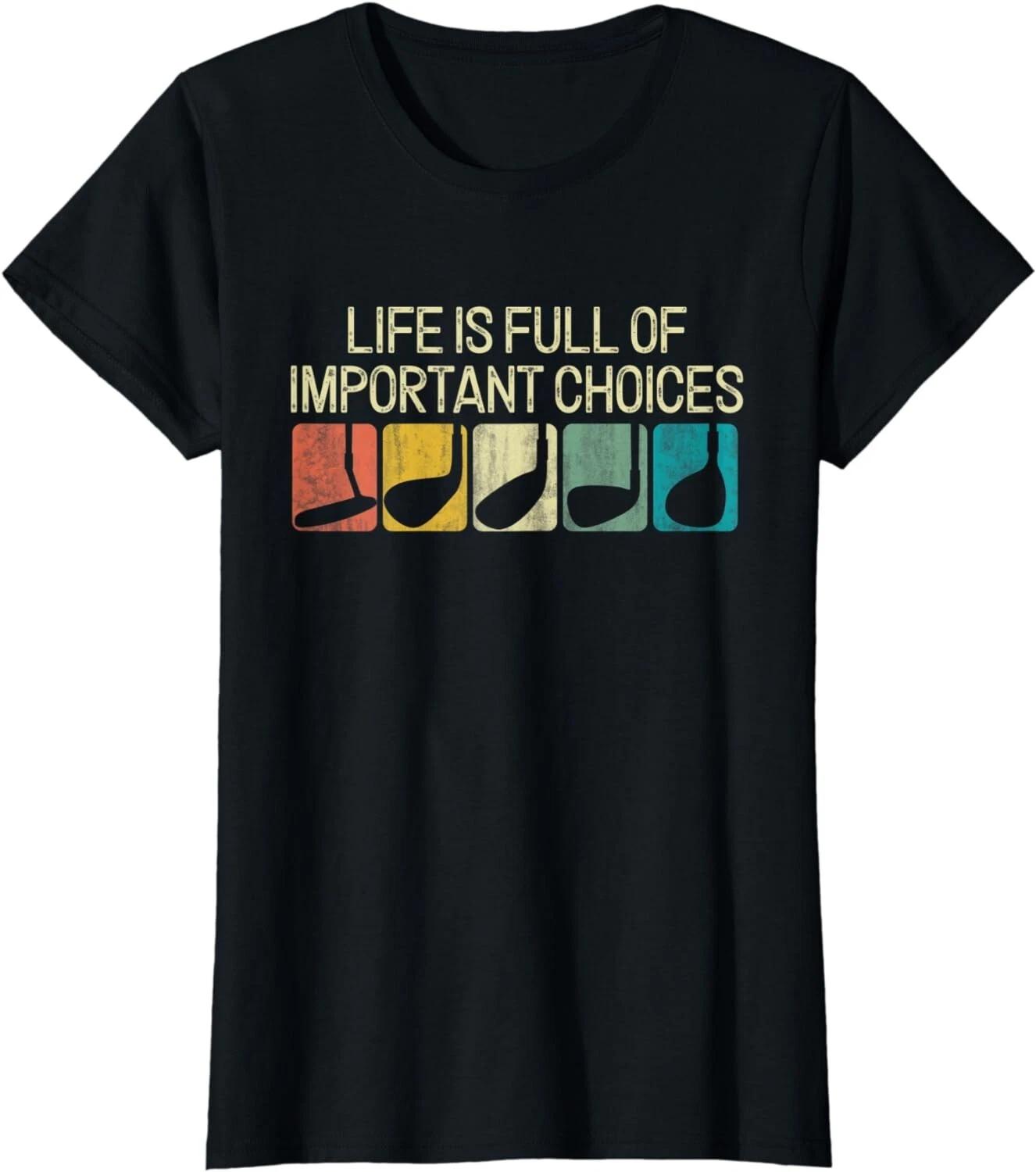 Funny Life Is Full Of Important Choices Vintage Golf Golfer Gift Unisex T-Shirt 2XL