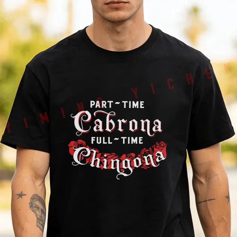 Part-Time Cabrona Full-Time Chingona Pink Roses Moto 2026 T-Shirt Men's Fashion Casual Round Neck Unisex Tee