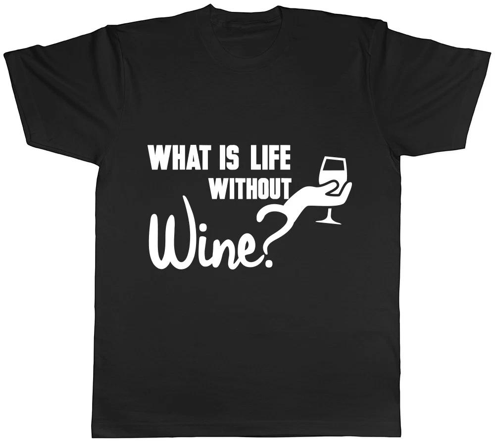 What is life without Wine? Mens Womens Ladies Unisex T-Shirt XS