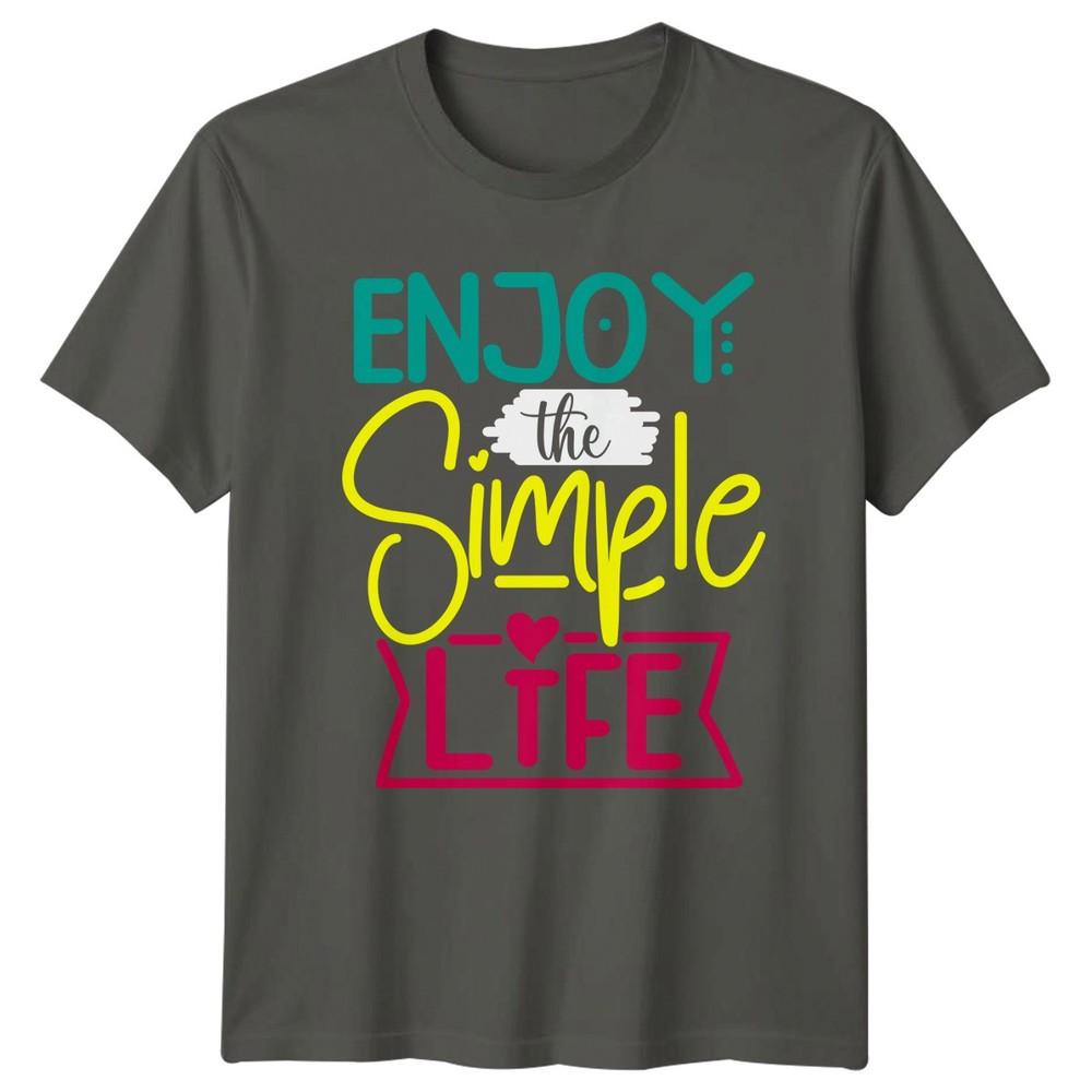 Enjoy The Simple Life Unisexs TShirt Motivational Lifestyle Birthday For Her S