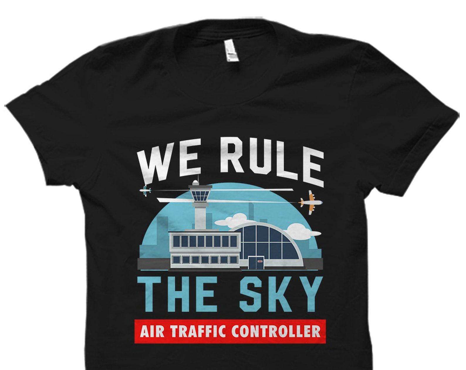 ATC Gift. Air Traffic Controller Shirt. Air Traffic Controller Gift. Air Traffic Control Shirt. Flight Control Shirt. Rule The Sky #OS2653 3XL