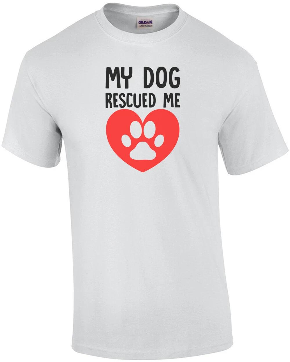 My dog rescued me - funny dog lover t-shirt L