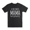 I'm That Mama T Shirt Premium Soft Cotton Crew Neck Funny Novelty S NEW