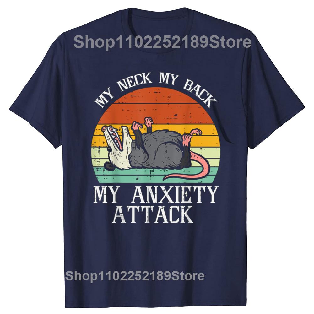 Funny Opossum My Neck Back Anxiety Attack Possum Graphic T-shirts Tshirt Men Women Fashion Casual Oversized 100% Cotton T Shirt