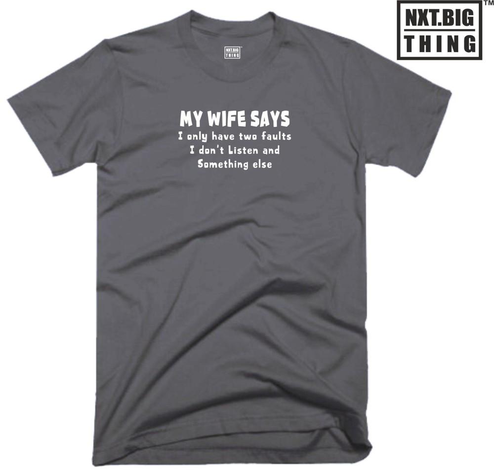 My Wife Says T Shirt I Have Two Faults Funny Marriage Quote Birthday Gift Top