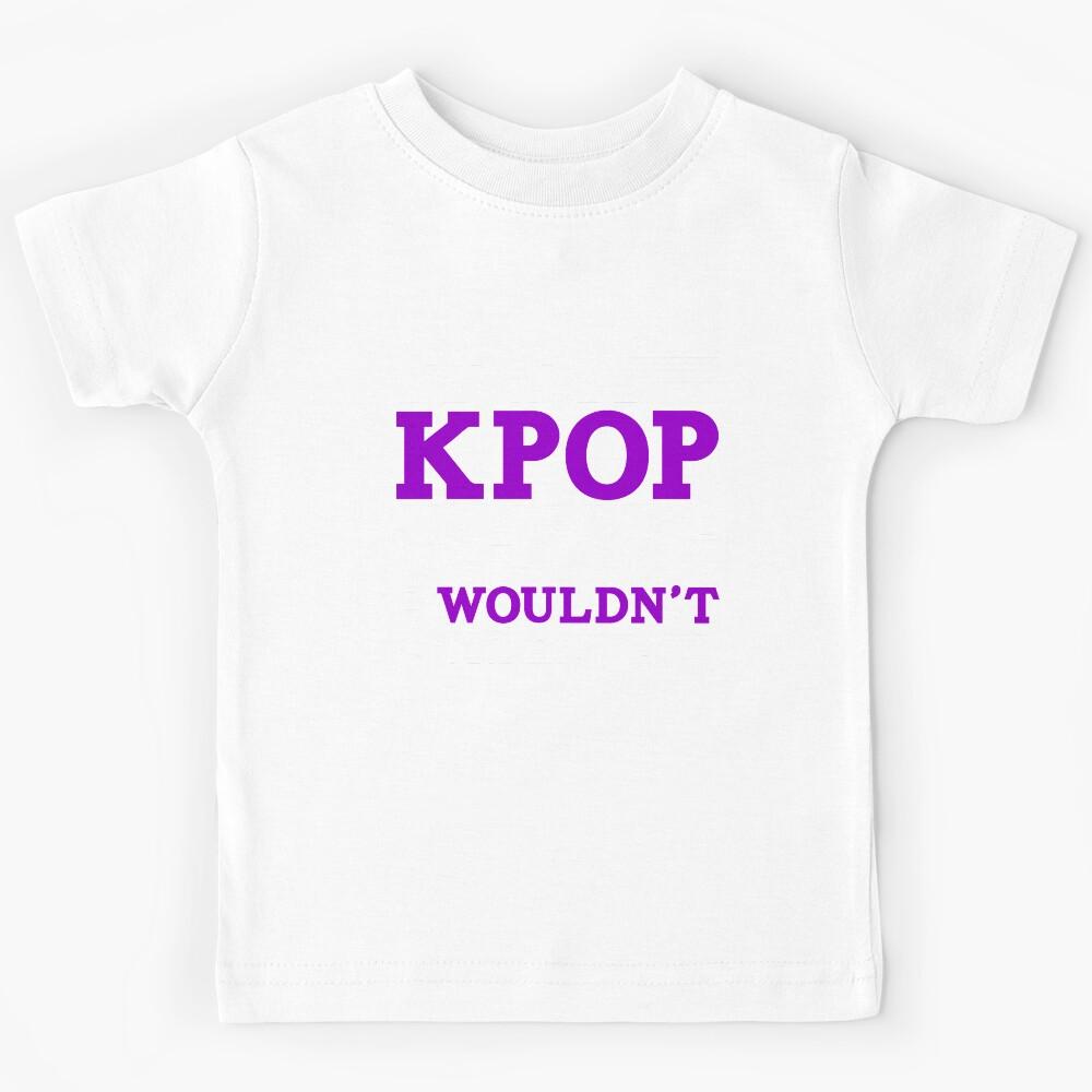 it’s a K POP Thing, You Wouldn’t Understand - Funny K POP Tee Kids T-Shirt 100