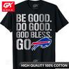 Be Good and Do Good God Bless Go Buffalo Playful Crew Neck All Cotton Graphic T Shirt for Daily Wear