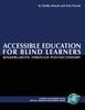 The Accessible Education for Blind Learners : Kindergarten Through Post-secondary Book
