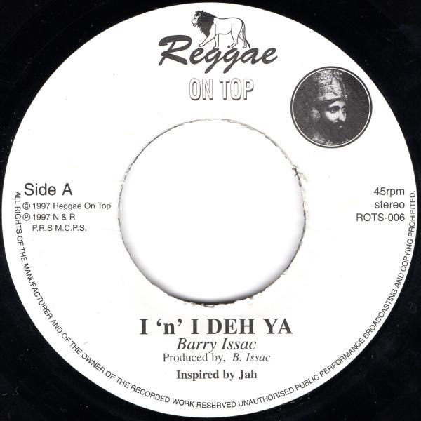 

7inch Record BARRY ISSAC - I n I Deh Ya ROTS006 Reggae On Top 1997 UK Reggae, Ska & Dub Used