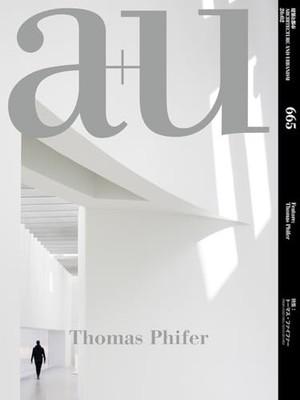 a+u Architecture Urbanism 2026 Feb Magazine Japan Thomas Phifer Monograph Design