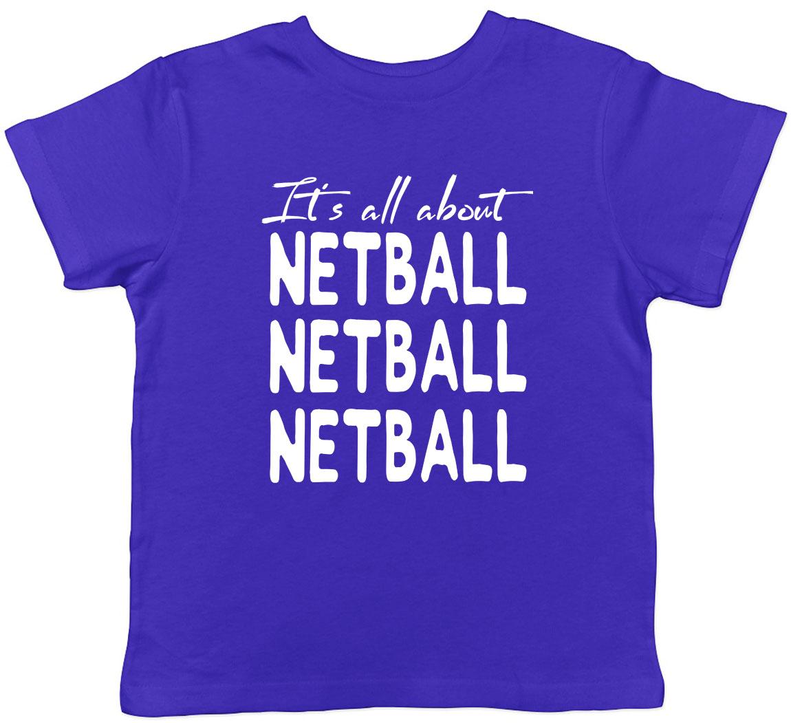 

It s all about Netball Childrens Kids T-Shirt Boys Girls 150