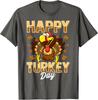 Happy Turkey Day Shirt Thanksgiving Day Funny Gift Unisex T-Shirt