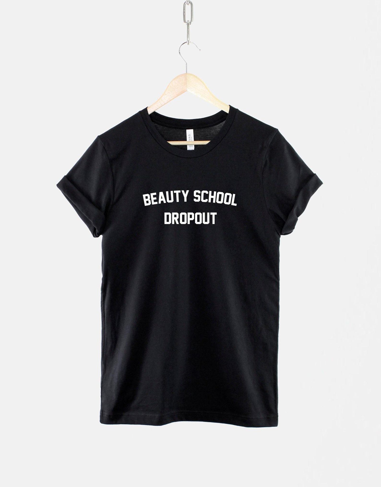Beauty School Dropout Shirt, Funny MUA T Shirt, Makeup Artist Graphic Tee, Cosmetology Student Gift XL