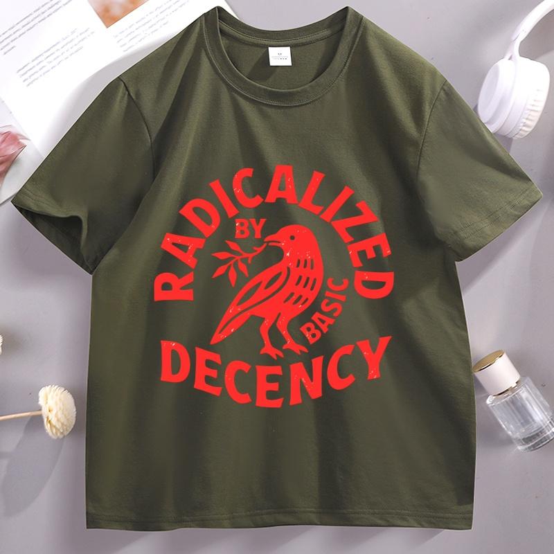 Radicalized By Basic Decency T Shirt Unisex Women Casual Cotton Short Sleeve HuUnisex Rights Tshirt Unisex Comfortable Male Clothes