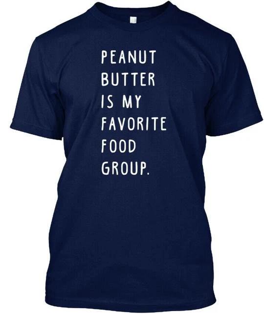 Peanut Butter Is My Favorite Food Group Creamy Crunchy T shirt Made in USA S-5XL XL