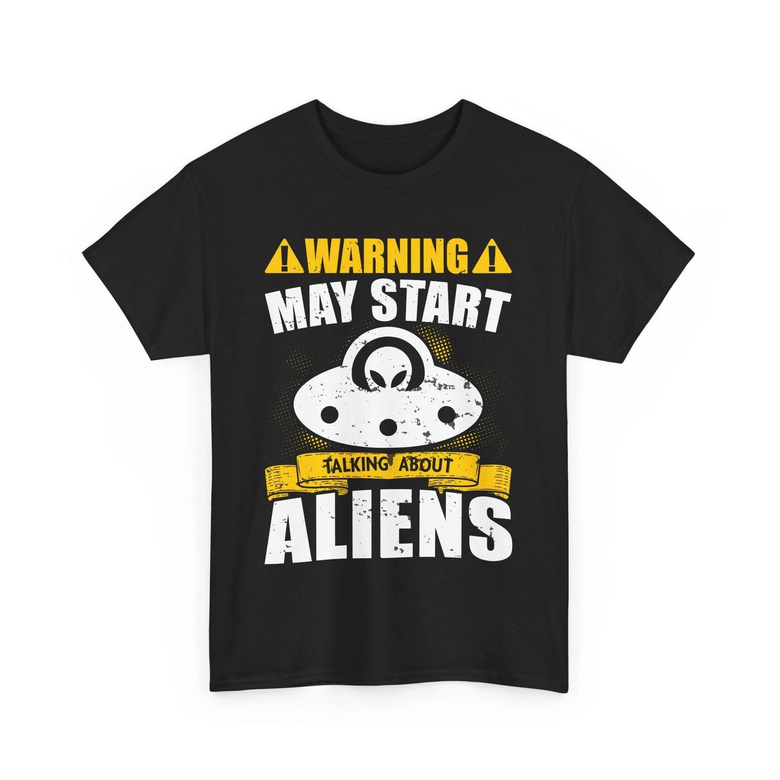 

Warning May Start talking about Aliens Shirt | Alien T-Shirt for Men & Women 4XL