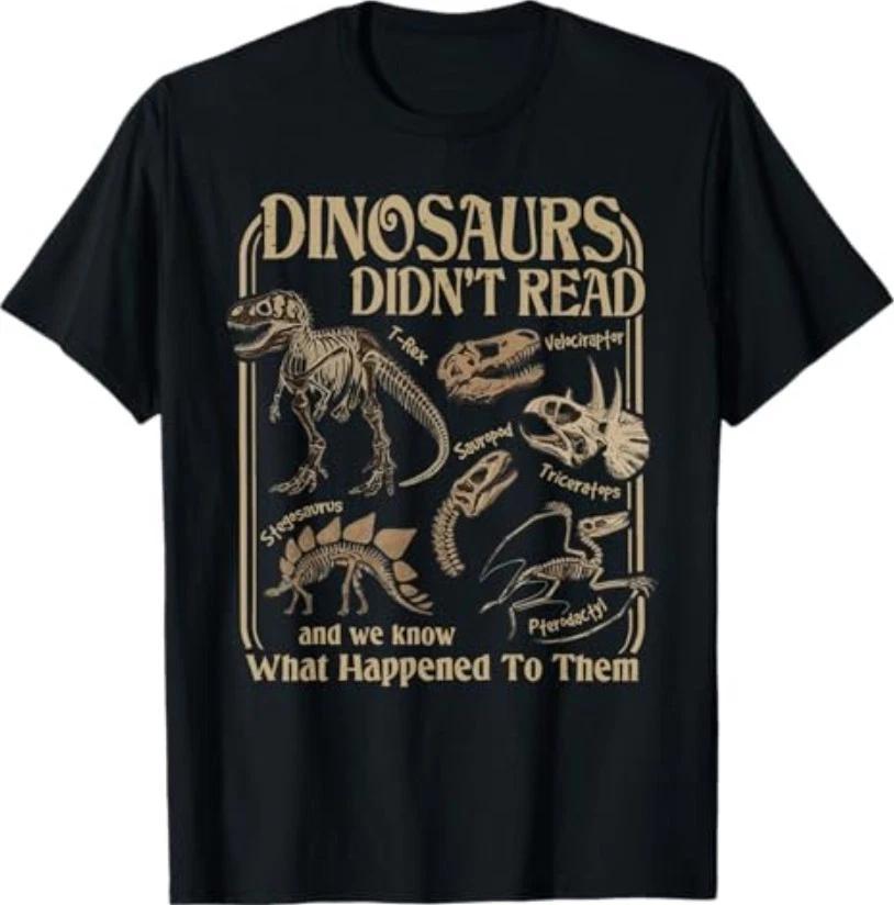 Dinosaurs Did Not Read and We Know What Happened T-Shirt XXXXL