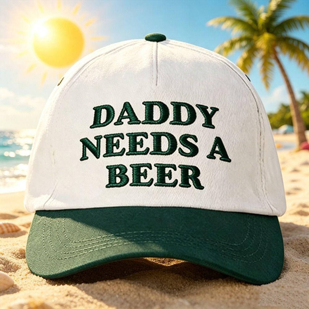 DADDY NEEDS A BEER Baseball Cap Letter Embroidery Visor Fashion Snapback Hat Outdoor