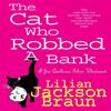 The Cat Who Robbed a Bank The Cat Who Mysteries Book 22 by Lilian... 9780747262152