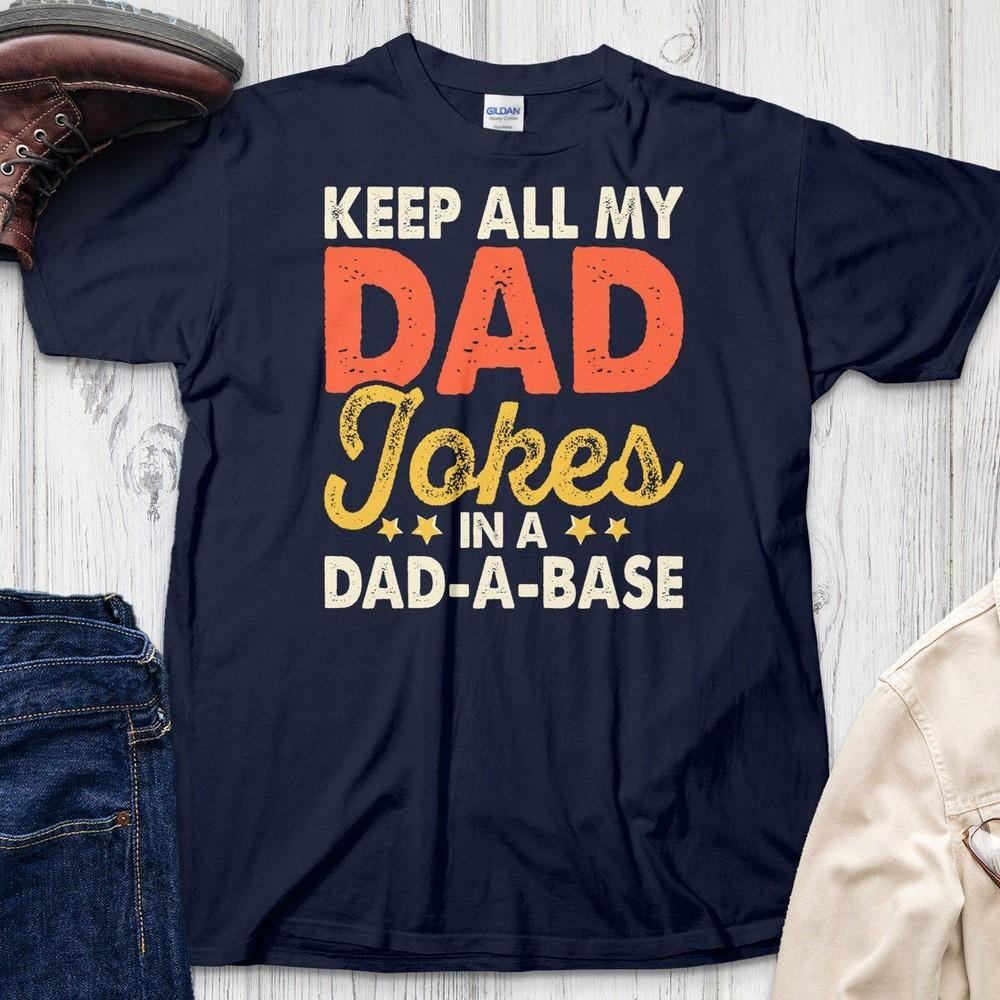 Funny Dad Jokes T-Shirt, Keep Dad Jokes in a Dad A Base Shirt, Gift for Dad Te#2 Unisex T-Shirt L