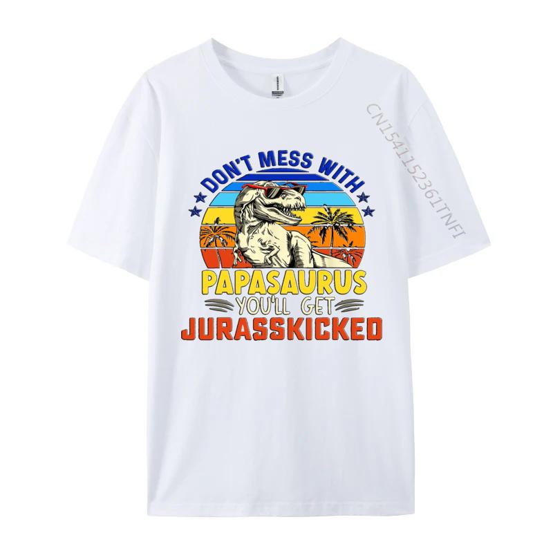 

Papasaurus YouLl Get Jurasskicked Tshirt Cotton Personalized Tees Prevalent Men Tshirts Geek Printed On S