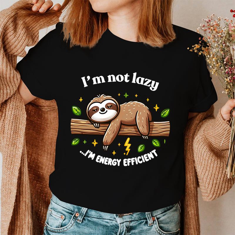 Unisex Short Sleeves Sloth I M Not Lazy I M Energy Efficient Print T Shirts Women Causal Harajuku Tops Funny Sloth Tops M