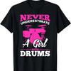 Never Underestimate A Girl With Drums T-Shirt