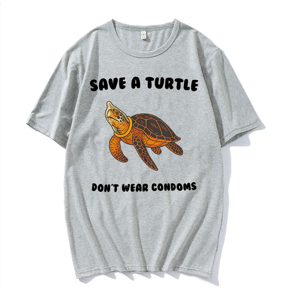 

Funny Save A Turtle Don t Wear Condoms Stupid Meme T Shirts Unisex Women Summer Fashion 100_ Cotton Oversized T-shirts Streetwear 4XL