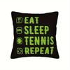 "Tennis Lover Pillow Cover – Eat Sleep Tennis Repeat Slogan For Living Room, Bedroom & Sports Fan Decor"Cushion Cover 40X40Cm