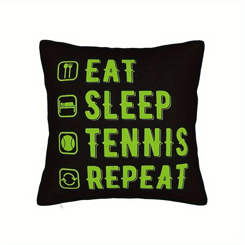"Tennis Lover Pillow Cover – Eat Sleep Tennis Repeat Slogan For Living Room, Bedroom & Sports Fan Decor"Cushion Cover 40X40Cm
