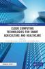 The Cloud Computing Technologies for Smart Agriculture and Healthcare Book