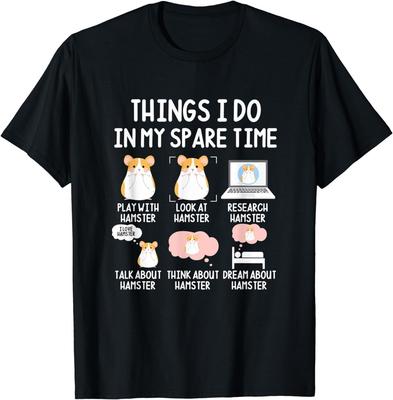 Things I Do In My Spare Time Hamsters Owner Hamster Lover Gift Unisex T-Shirt