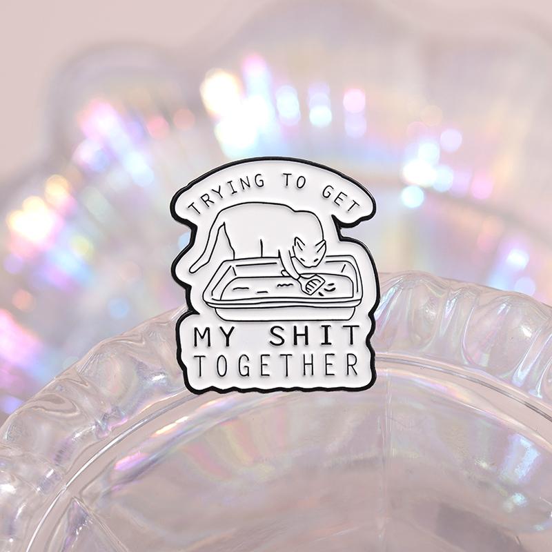 Katzenkot Schaufel Emaille Anstecknadeln Benutzerdefiniert VERSUCHE MEINEN SCHEISS ZUSAMMENZUKRIEGEN Broschen Reversabzeichen Tier Schmuck Geschenk für Freunde