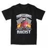 Professional Certified Racist Racing Men T-Shirt Cotton Clothing Harajuku Women Tshirt O-neck Short Sleeve T Shirt Top Tees