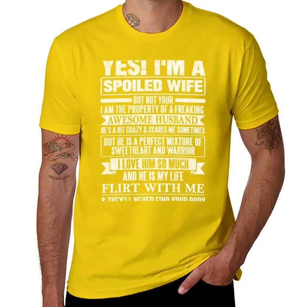YES! I'M A SPOILED WIFE T-Shirt animal prinfor boys tops customizeds men workout shirt