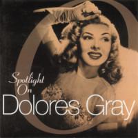 

CD DOLORES GRAY - Spotlight on Dolores Gray SEPIA1012 Sepia Records 2003 Non Japan Pop Used