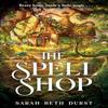 The Spellshop by Sarah Beth Durst Hardback Book 9781035042326