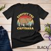 Respect The Capybara Funny Capibara Rodent Animal Lover T Shirt