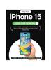 Kniha iPhone 15 Guide for Seniors : Easy-to-Follow Learning for Older Adults with Step-by-Step Instructions and Visual Aids [II EDITION]